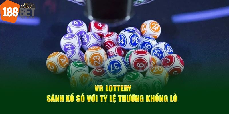 Tìm hiểu vài nét về sảnh VR Lottery 188Bet